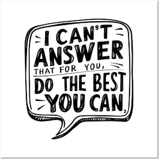 Empower Your Best Effort 'I Can't Answer That For You Posters and Art